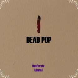 Dead Pop : Nosferato Dead Pop : Nosferato